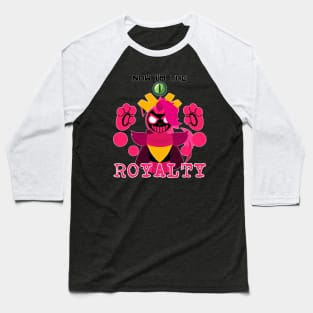 Now I'm the ROYALTY Baseball T-Shirt